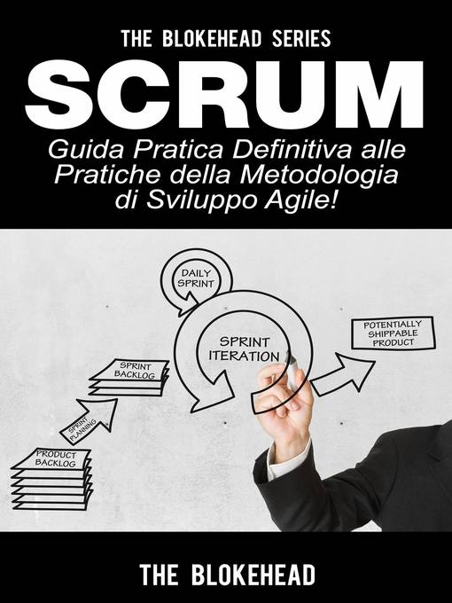 Title details for Scrum--Guida Pratica Definitiva alle Pratiche della Metodologia di Sviluppo Agile! by The Blokehead - Available